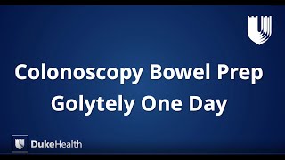 Duke Health GoLytely® OneDay Colonoscopy Bowel Prep [upl. by Nesyt]