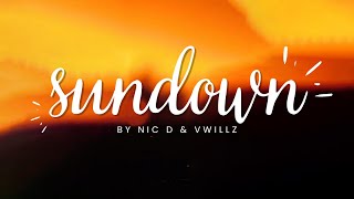 Sundown by Nic D amp Vwillz Official Lyric Video [upl. by Atikan301]