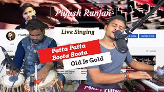 PATTA PATTA BOOTA BOOTA  PIYUSH RANJAN  Lata Mangeshkar  Moh Rafi Saab  Live Singing Aquid Khan [upl. by Hunley]