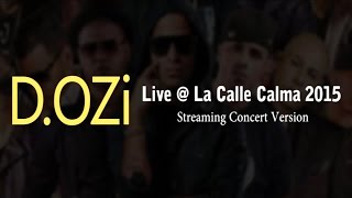 DOZi Live  La Calma 2015 [upl. by Walrath984]