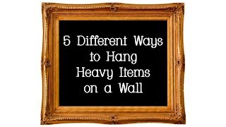 5 Different Ways to Hang Heavy Items on a Wall [upl. by Enyahc426]