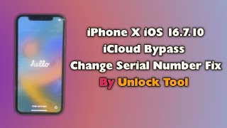 How To iPhone X iOS 16710 iCloud Bypass By Unlock Tool Change Serial Number Without DCSD Cable Fix [upl. by Hahseram]