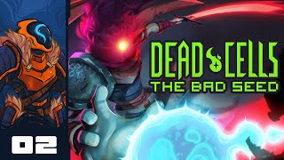 Lets Play Dead Cells The Bad Seed  PC Gameplay Part 2  Practice Makes Perfect Eventually [upl. by Leblanc]