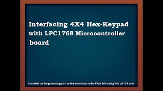 ARM CORTEXM3 LPC1768 Keil5 tutorial9Interfacing of 4x4 Hexkeypad [upl. by Natfa]