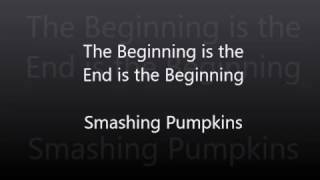 Smashing Pumpkins  The Beginning is the End is the Beginning with Lyrics [upl. by Shaw]