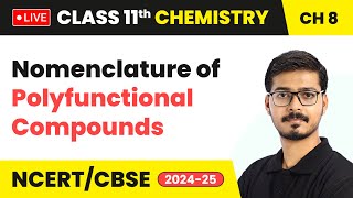 Nomenclature of Polyfunctional Compounds  Organic Chemistry  Class 11 Chemistry Chapter 8 live [upl. by Saxen]