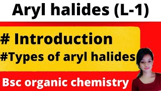 L1 Aryl halides aryl halides types introduction bsc organic chemistry knowledge adda [upl. by Aubine]