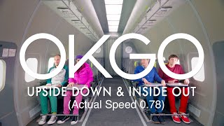 OK Go  Upside Down amp Inside Out Actual Speed 078 [upl. by Hubey]