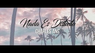 Charles Ans  Nada Es Distinto  Letra [upl. by Iand]