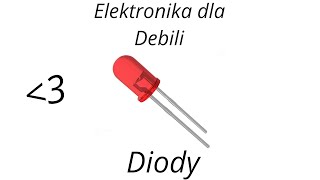 Elektronika dla Debili  Diody [upl. by Richelle]