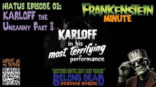 Hiatus 03 KARLOFF The Uncanny Part 3 [upl. by Litha787]