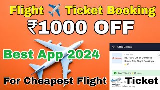 Free Flight Ticket Trick ✈️ 100 WORKING Flight ticket booking best app 2024 cheapest flight Price [upl. by Doykos52]