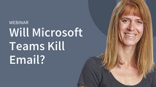 Will Microsoft Teams Kill Email Webinar with Simona Millham [upl. by Quillan]