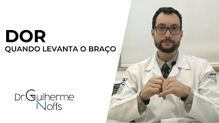 Dor Quando Levanta o Braço  Dr Guilherme Noffs [upl. by Nosna]