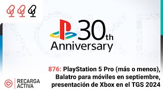 876 Sony enseña más o menos la PS5 Pro Balatro llega a móviles Xbox en el TGS 2024 [upl. by Anned964]