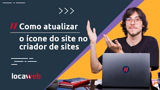 Atualizar ícone do site no Criador de Sites  Locaweb [upl. by Penman]