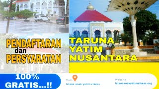 PENDAFTARAN amp PERSYARATAN MASUK TARUNA YATIM NUSANTARA [upl. by Quickel171]