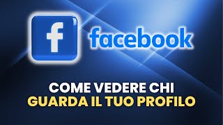 Come Vedere Chi Guarda il Tuo Profilo su Facebook  Guida Pratica per Principianti [upl. by Larsen671]