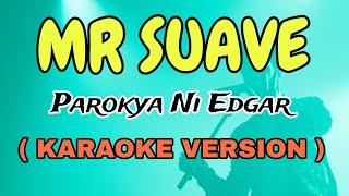 MR SUAVE  PAROKYA NI EDGAR quotVIDEOKEquot STAR KARAOKE [upl. by Arik]