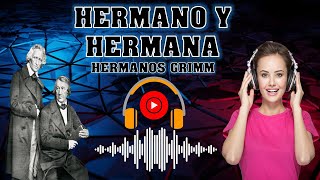 HERMANO Y HERMANA  HERMANOS GRIMM  AUDIOLIBRO COMPLETO AUDIOCUENTO  AUDIO CUENTO 🎧🔊🙂📚📒📖🎧 [upl. by Nata]