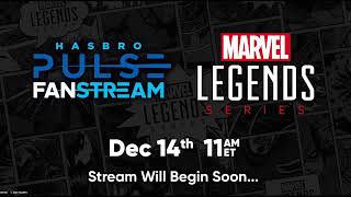 Hasbro Pulse  Marvel Legends Fanstream  December 2023 [upl. by Nerhtak]