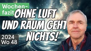 WochenFazit  Ohne Luft und Raum geht nichts 2024Wo48 [upl. by Miza390]