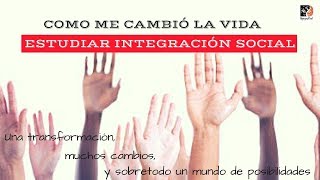 Cómo me cambió la vida  Estudiar INTEGRACIÓN SOCIAL 🏹 [upl. by Duile]