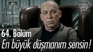 En büyük düşmanım sensin  Eşkıya Dünyaya Hükümdar Olmaz 64 Bölüm  atv [upl. by Eetsud848]