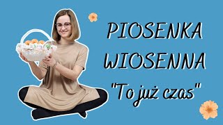 Piosenka wiosenna z pokazywaniem🌷 o wiośnie  TO JUŻ CZAS  z audiozabawy Wiosennej Mama Rytmiczka [upl. by Eixel]