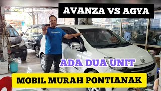 MOBIL MURAH BEKAS PONTIANAK ADA DUA PILIHAN TOYOTA ALL NEW AVANZA DAN AGYA TINGGAL PILIH YANG MANA [upl. by Brennen]