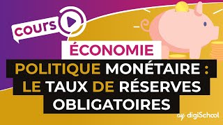 La politique monétaire  le taux de réserves obligatoires  Economie  Première ES  digiSchool [upl. by Marcel]