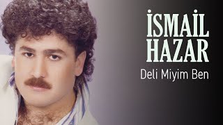 İsmail Hazar  Deli Miyim Ben Official Audio [upl. by Vittoria]