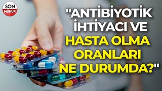 Antibiyotik İhtiyacı ve Hasta Olma Oranları Ne Durumda [upl. by Xenos]