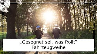 „Gesegnet sei was Rollt“ Fahrzeugweihe [upl. by Nike]