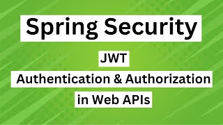 Secure Spring Boot Web API using JWT and Spring Security  JWT Authentication and Authorization [upl. by Orihakat481]