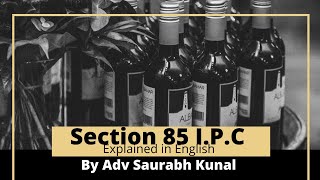 What is Intoxication in IPC  Section 85 of Indian Penal Code  IPC section 85 I IPC in English [upl. by Clifford428]