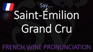 How to Pronounce Saint Émilion Grand Cru French Bordeaux Wine Pronunciation [upl. by Norej615]