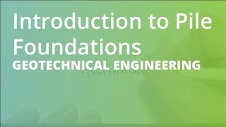 Introduction to Pile Foundations  Geotechnical Engineering [upl. by Marshal]