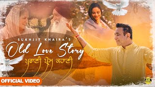 Old Love Story  SUKHJIT KHAIRA  Punjabi Song [upl. by Shaum]