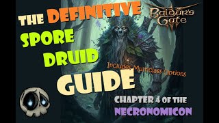 The ULTIMATE Spore Druid Guide for Baldurs Gate 3  Chapter 4 of the Necronomicon Lite Spoilers [upl. by Vallonia]