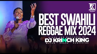 BEST SWAHILI REGGAE MIX 2024  40 MIN OF NONSTOP REGGAE GOSPEL MIX  DJ KRINCH KING [upl. by Jed]