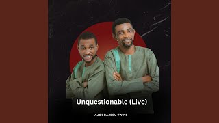 Unquestionable Live [upl. by Blim467]