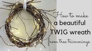 How to make a beautiful TWIG WREATH from tree trimmings [upl. by Maribel]