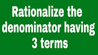 Rationalize the denominator having 3 termssurds icse cbse class 9 number system [upl. by Nuriel]