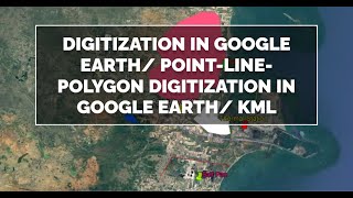 Digitization in Google Earth Point Line Polygon Digitization In Google Earth KML [upl. by Harold196]