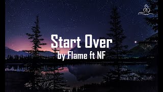 Start Over  Flame ft NF  Lyrics [upl. by Eimot]