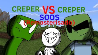 CREPER VS CREEPER SOOS Remasterisado [upl. by Penrod]