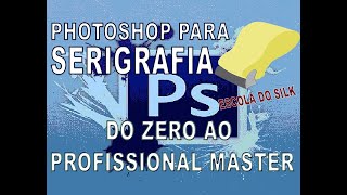 Curso Photoshop para Serigrafia do Zero ao Avançado Master [upl. by Akcimahs68]