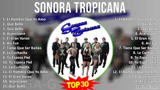 Sonora Tropicana 2024 MIX Grandes Exitos  El Hombre Que Yo Amo Qué Bello Que Bello Acaríciame [upl. by Icul]