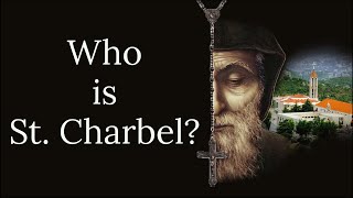 Who is Saint Charbel St Sharbel [upl. by Tirreg]